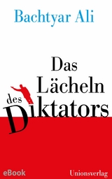 Das L&auml;cheln des Diktators - Bachtyar Ali