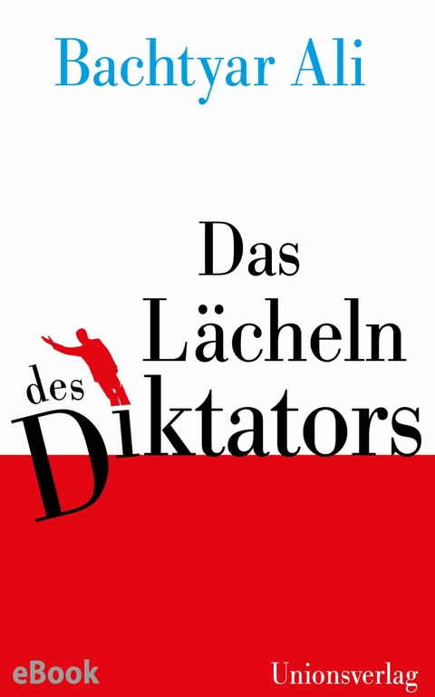 Das L&auml;cheln des Diktators - Bachtyar Ali