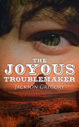 The Joyous Troublemaker - Jackson Gregory