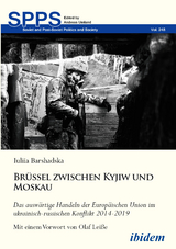 Br&uuml;ssel zwischen Kyjiw und Moskau: Das ausw&auml;rtige Handeln der Europ&auml;ischen Union im ukrainisch-russischen Konflikt 2014-2019 - Iuliia Barshadska