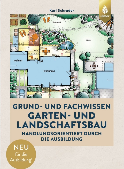 Grund- und Fachwissen Garten- und Landschaftsbau - Karl Schrader