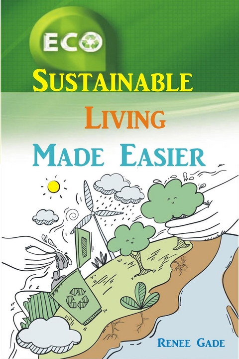 Sustainable Living Made Easier - Renee Gade