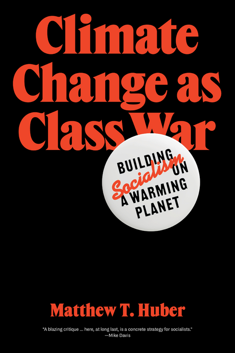 Climate Change as Class War - Matthew T. Huber