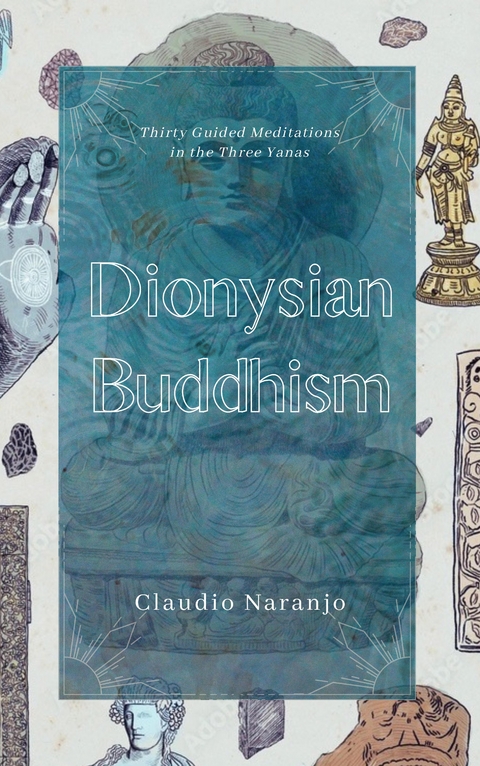 Dionysian Buddhism - Claudio Naranjo