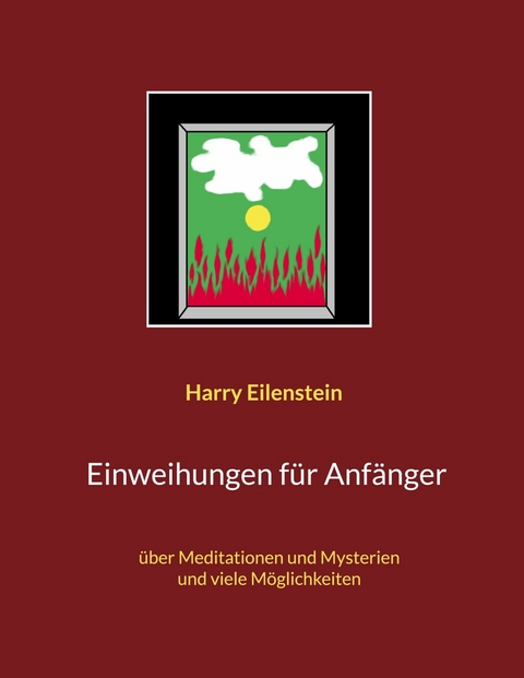 Einweihungen f&uuml;r Anf&auml;nger - Harry Eilenstein
