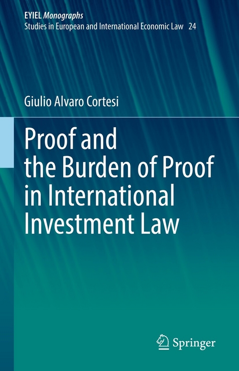 Proof and the Burden of Proof in International Investment Law - Giulio Alvaro Cortesi