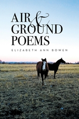 Air and Ground Poems - Elizabeth Ann Bowen