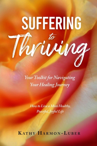 Suffering to Thriving: Your Toolkit for Navigating Your Healing Journey