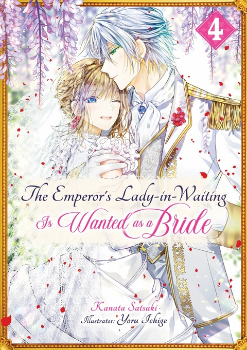 Emperor's Lady-in-Waiting Is Wanted as a Bride: Volume 4 -  Kanata Satsuki