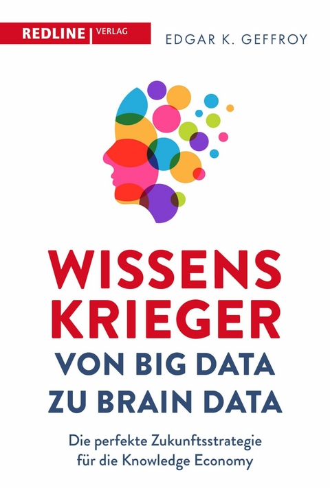 Wissenskrieger - von Big Data zu Brain Data -  Edgar K. Geffroy