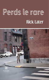 Perds le rare - Rick Later