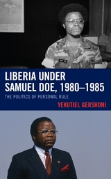 Liberia under Samuel Doe, 1980-1985 -  Yekutiel Gershoni