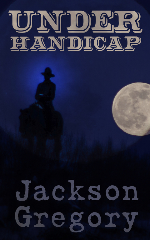 Under Handicap - Jackson Gregory