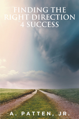 Finding the Right Direction 4 Success - A. Patten JR. Jr.