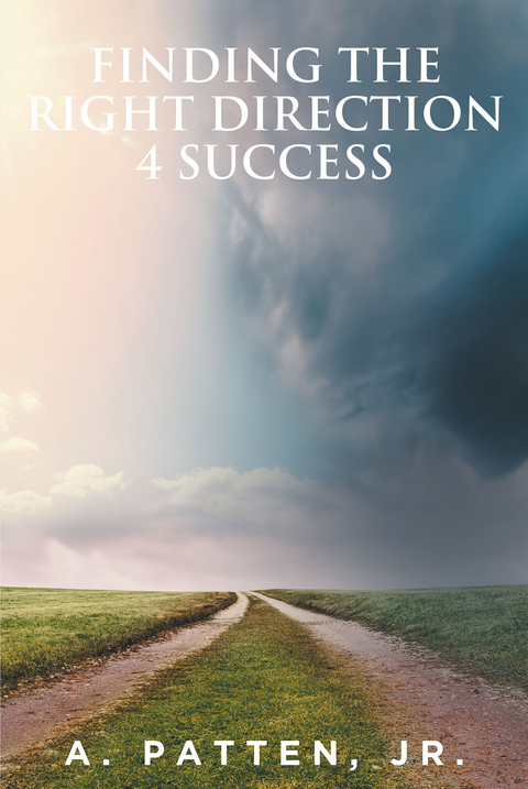 Finding the Right Direction 4 Success - A. Patten JR. Jr.