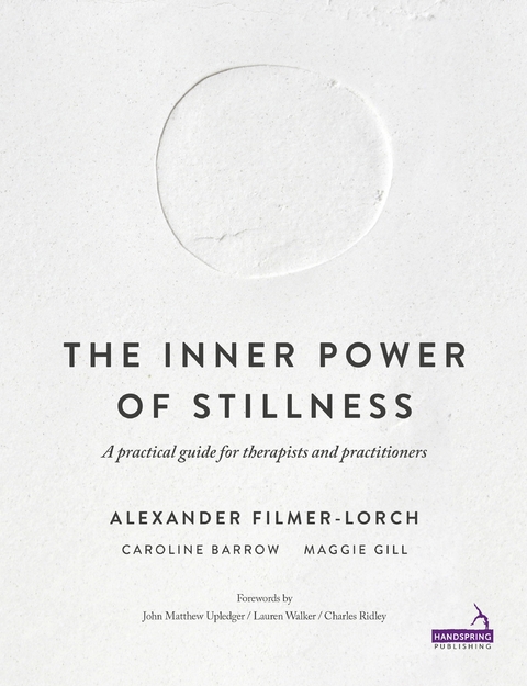 The Inner Power of Stillness - Alexander Filmer-Lorch, Margaret Anne Gill, Caroline Barrow