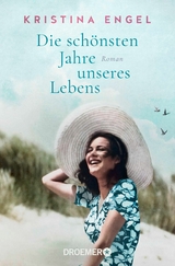 Die sch&ouml;nsten Jahre unseres Lebens - Kristina Engel