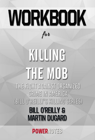 Workbook on Killing The Mob: The Fight Against Organized Crime In America (Bill O'Reilly'S Killing Series) by Bill O'Reilly & Martin Dugard (Fun Facts & Trivia Tidbits)
