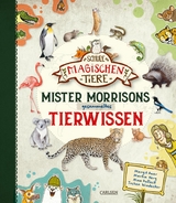 Die Schule der magischen Tiere: Mister Morrisons gesammeltes Tierwissen - Martin Verg, Margit Auer