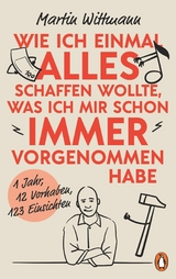 Wie ich einmal alles schaffen wollte, was ich mir schon immer vorgenommen habe -  Martin Wittmann