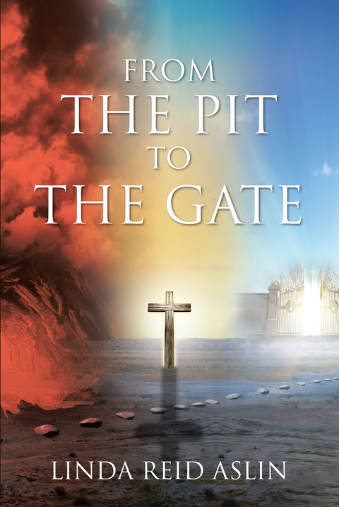 From the Pit to the Gate - Linda Reid Aslin