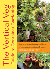 Vertical Veg Guide to Container Gardening -  Mark Ridsdill Smith