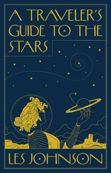 A Traveler’s Guide to the Stars - Les Johnson
