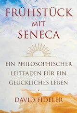 Frühstück mit Seneca -  David Fideler