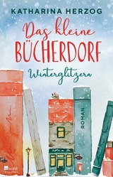 Das kleine B&uuml;cherdorf: Winterglitzern - Katharina Herzog