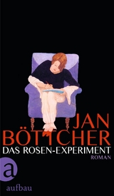 Das Rosen-Experiment - Jan B&ouml;ttcher