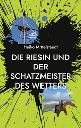 Die Riesin und der Schatzmeister des Wetters - Heiko Mittelstaedt