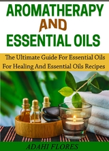 Aromatherapy and Essential Oils - Adahi Flores
