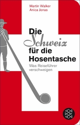 Die Schweiz f&uuml;r die Hosentasche - Martin Walker, Anica Jonas
