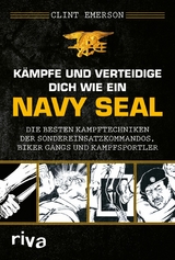 Kämpfe und verteidige dich wie ein Navy SEAL -  Clint Emerson