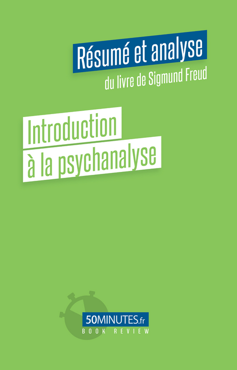 Introduction &agrave; la psychanalyse (R&eacute;sum&eacute; et analyse du livre de Sigmund Freud) -  Stephanie Henry