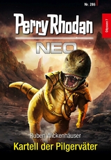 Perry Rhodan Neo 286: Kartell der Pilgerv&auml;ter -  Ruben Wickenh&auml;user