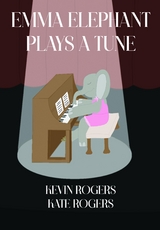 Emma Elephant Plays a Tune - Kevin Rogers