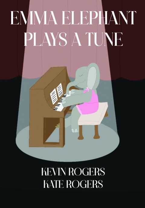 Emma Elephant Plays a Tune - Kevin Rogers