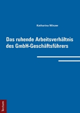Das ruhende Arbeitsverh&auml;ltnis des GmbH-Gesch&auml;ftsf&uuml;hrers - Katharina Winzer