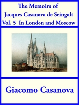 The Memoirs of Jacques Casanova de Seingalt Vol. 5 - Giacoma Casanova