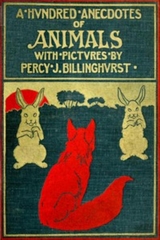 A Hundred Anecdotes Of Animals - Billinghurst Percy J.