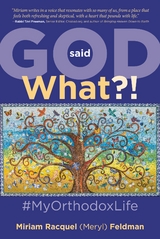 God Said What?! #MyOrthodoxLife - Miriam Racquel (Meryl) Feldman