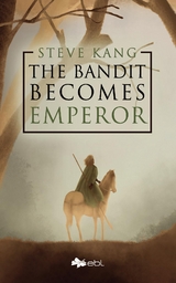 The Bandit Becomes Emperor - Steve Kang