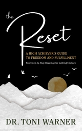The Reset, A High Achiever's Guide to Freedom and Fulfillment - Toni Warner