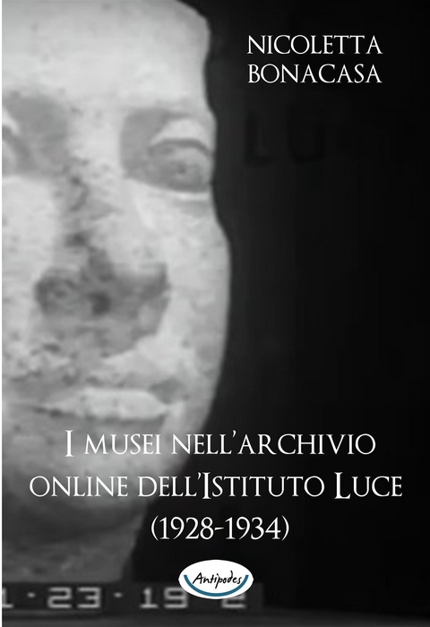 I musei nell&rsquo;archivio online dell&rsquo;Istituto Luce (1928-1934) - Nicoletta Bonacasa