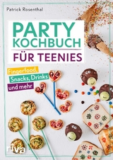 Party-Kochbuch f&uuml;r Teenies -  Patrick Rosenthal