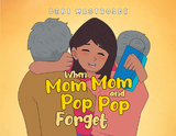When Mom Mom and Pop Pop Forget - Debi Mastroddi