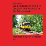 Bildband - Die Stra&szlig;enbahnlinie 8 in Dresden von Hellerau in die S&uuml;dvorstadt - Lars Br&uuml;ggemann