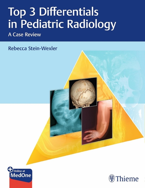 Top 3 Differentials in Pediatric Radiology - Rebecca Stein-Wexler