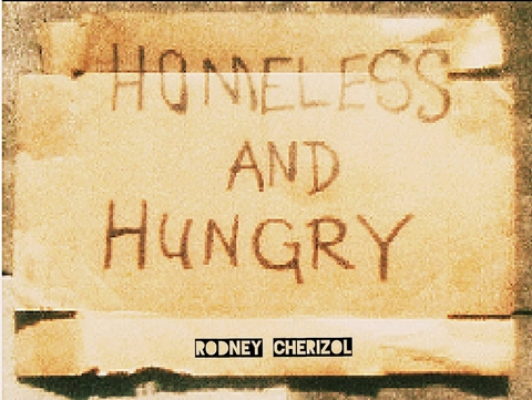 Homeless and Hungry -  Rodney Cherizol